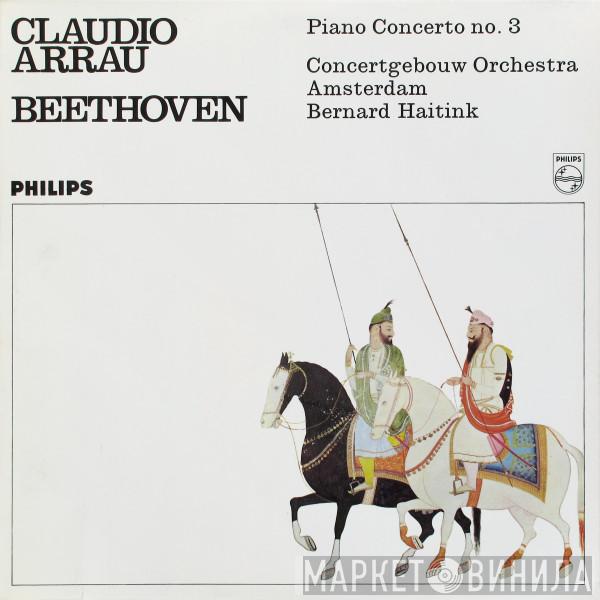 , Claudio Arrau , Ludwig van Beethoven , Concertgebouworkest  Bernard Haitink  - Piano Concerto No. 3