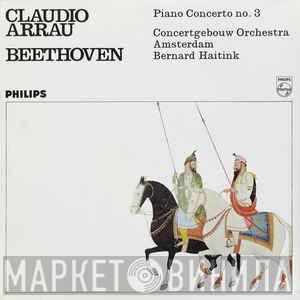, Claudio Arrau , Ludwig van Beethoven , Concertgebouworkest  Bernard Haitink  - Piano Concerto No. 3
