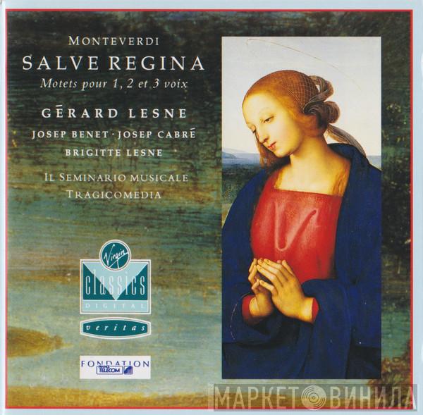 – Claudio Monteverdi , Gérard Lesne ∙ Josep Benet , Josep Cabré , Brigitte Lesne , Il Seminario Musicale  Tragicomedia  - Salve Regina (Motets Pour 1, 2 Et 3 Voix