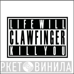 Clawfinger - Life Will Kill You