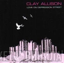Clay Allison  - Love On Depression Street
