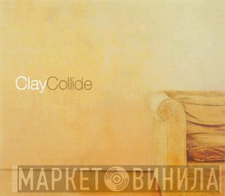 Clay  - Collide