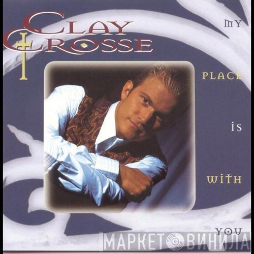 Clay Crosse - My Place Is With You