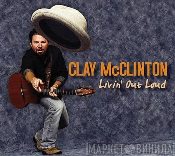 Clay McClinton - Livin' Out Loud