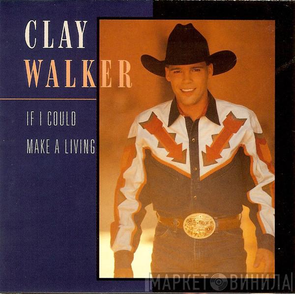 Clay Walker - If I Could Make A Living