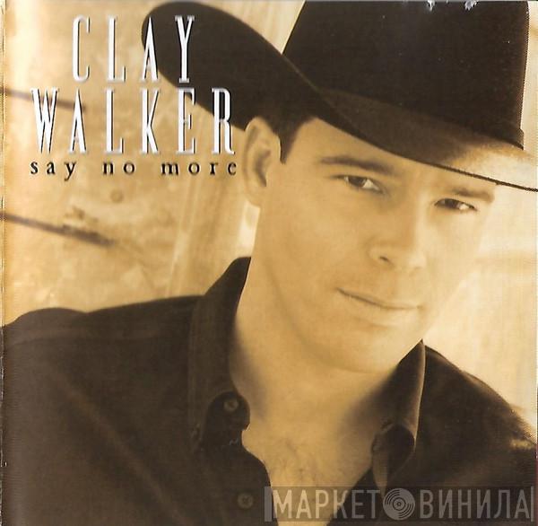 Clay Walker - Say No More