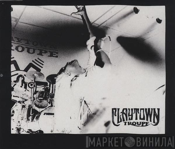  Claytown Troupe  - Wanted It All