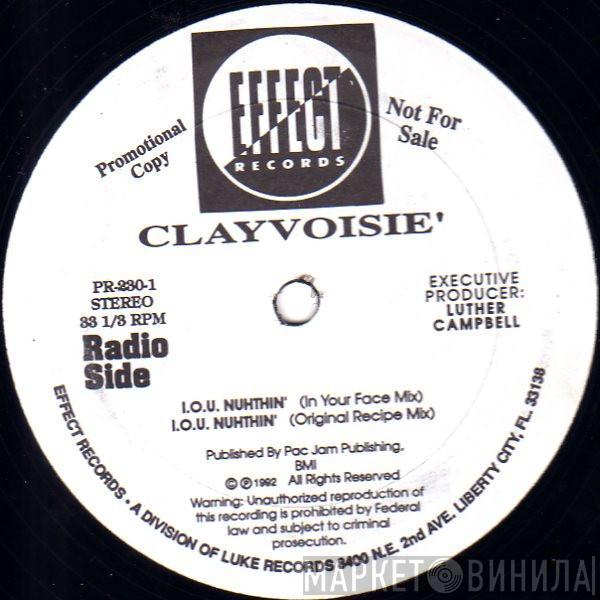 Clayvoise - I.O.U. Nuhthin'