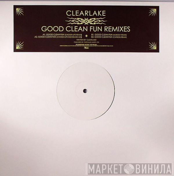 Clearlake - Good Clean Fun Remixes