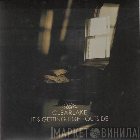  Clearlake  - It's Getting Light Outside