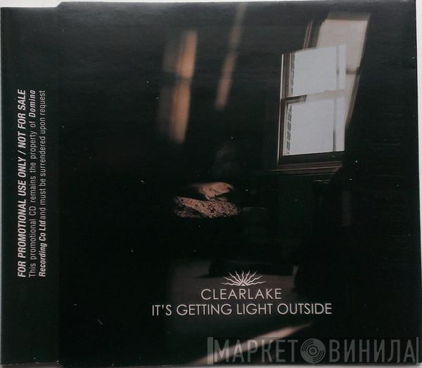  Clearlake  - It's Getting Light Outside