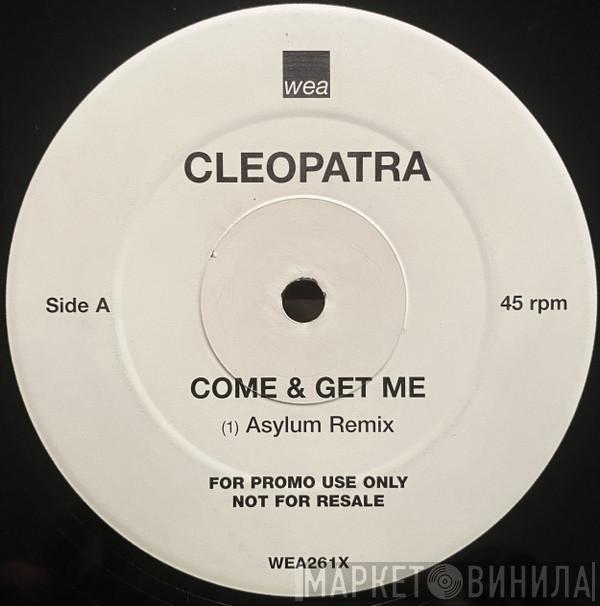 Cleopatra - Come & Get Me