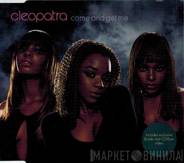 Cleopatra - Come And Get Me