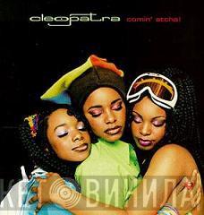 Cleopatra - Comin' Atcha!