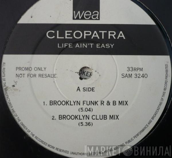  Cleopatra  - Life Ain't Easy