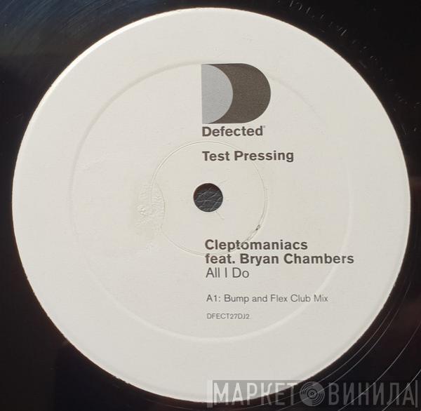 Cleptomaniacs, Bryan Chambers - All I Do (Bump & Flex Mixes)
