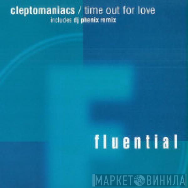 Cleptomaniacs - Time Out For Love