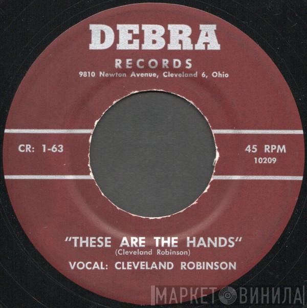  Cleveland Robinson  - These Are The Hands/Come Change Your Name To Mine