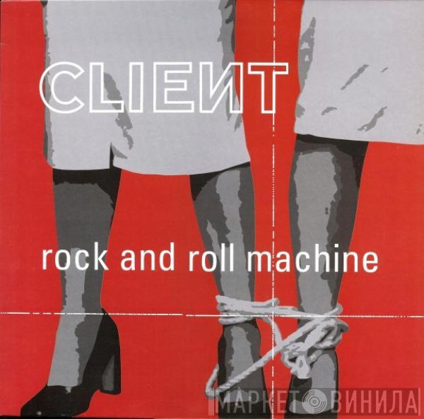 Client - Rock And Roll Machine