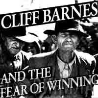  Cliff Barnes And The Fear Of Winning  - The Record That Took 300 Million Years To Make