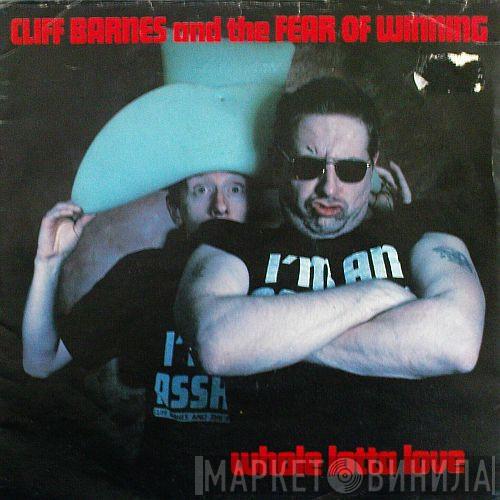  Cliff Barnes And The Fear Of Winning  - Whole Lotta Love
