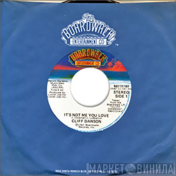  Cliff Dawson  - It's Not Me You Love
