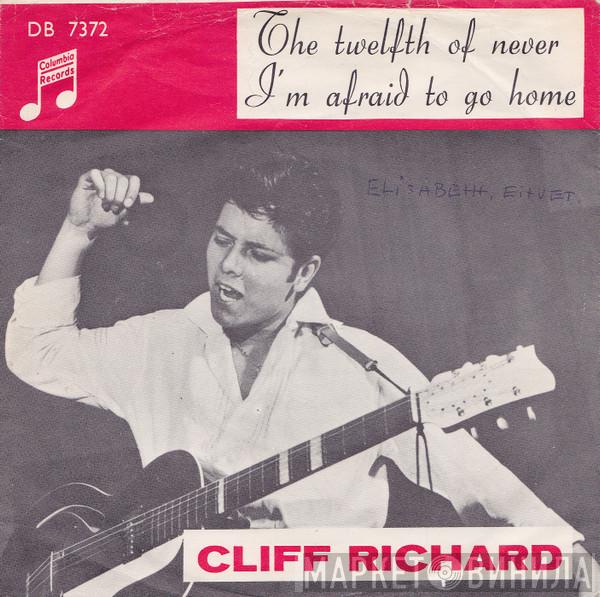  Cliff Richard  - The Twelfth Of Never / I'm Afraid To Go Home