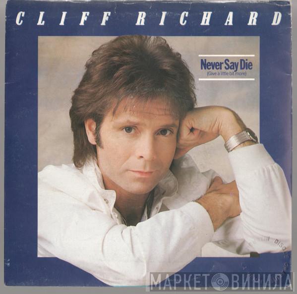  Cliff Richard  - Never Say Die (Give A Little Bit More)