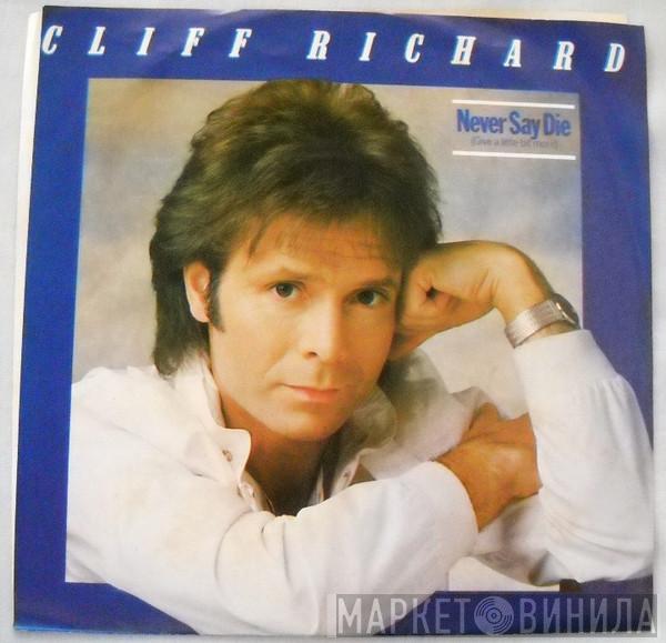  Cliff Richard  - Never Say Die (Give A Little Bit More)