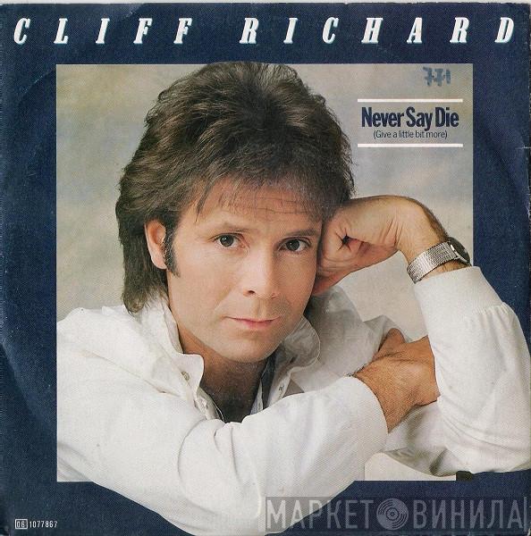  Cliff Richard  - Never Say Die (Give A Little Bit More)