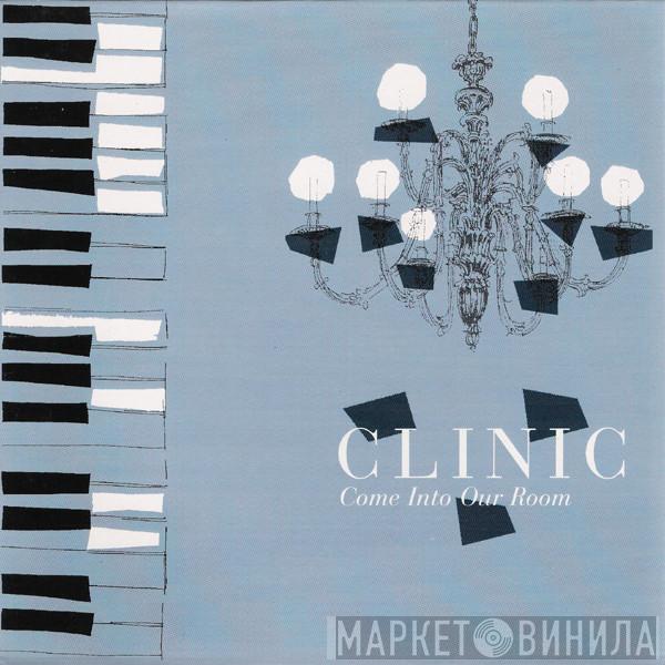  Clinic  - Come Into Our Room