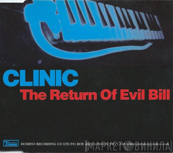 Clinic - The Return Of Evil Bill