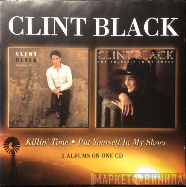 Clint Black - Killin' Time - Put Yourself In My Shoes - 2 Albums On One CD