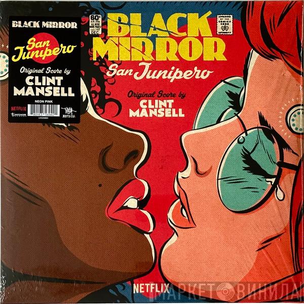  Clint Mansell  - Black Mirror: San Junipero (Original Score)
