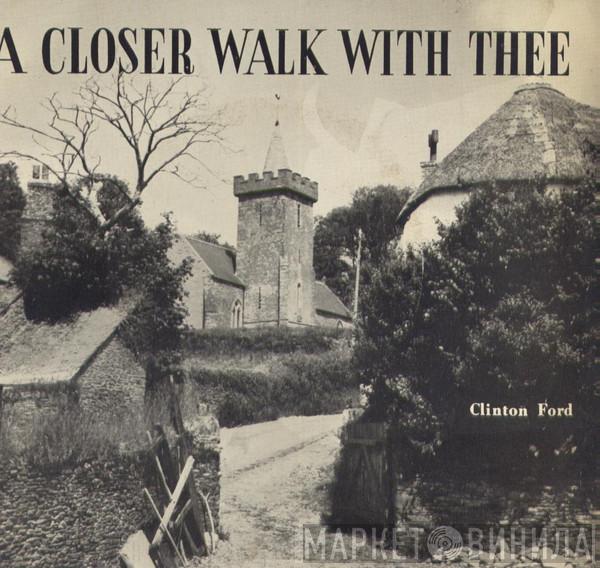 Clinton Ford - A Closer Walk With Thee