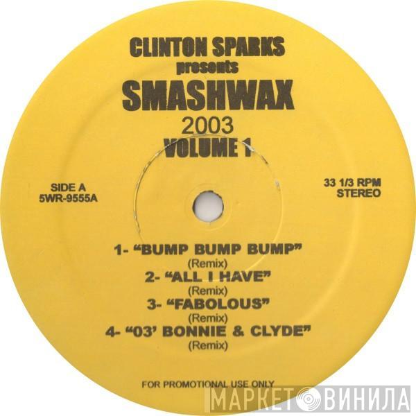 Clinton Sparks - Presents Smashwax 2003 Volume 1