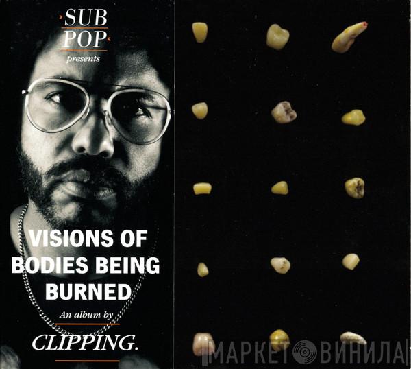  Clipping.  - Visions Of Bodies Being Burned