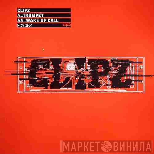 Clipz - Trumpet / Wake Up Call