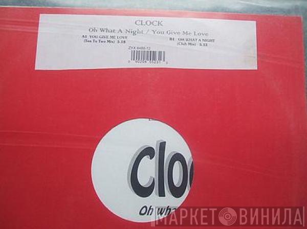  Clock  - Oh What A Night / You Give Me Love