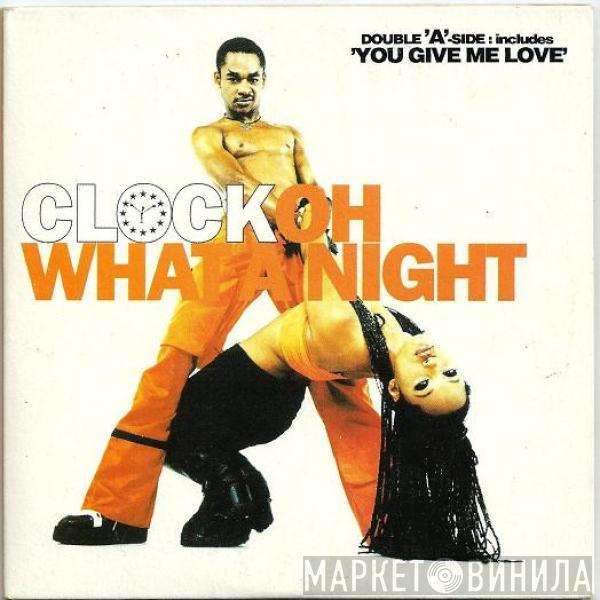  Clock  - Oh What A Night / You Give Me Love