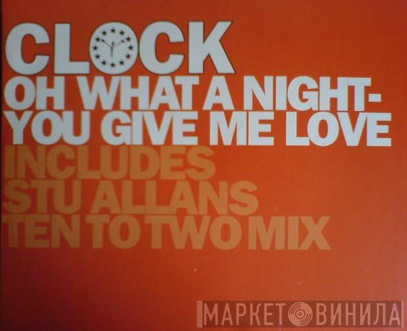 Clock - Oh What A Night / You Give Me Love