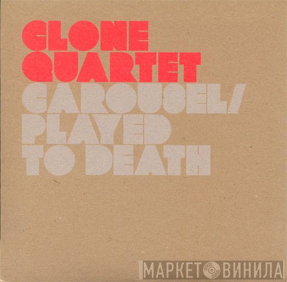 Clone Quartet - Carousel / Played To Death