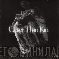 Closer Than Kin - The Machineries Of Breath