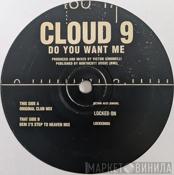 Cloud 9  - Do You Want Me