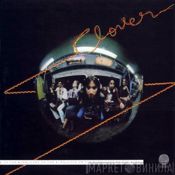 Clover  - Love On The Wire