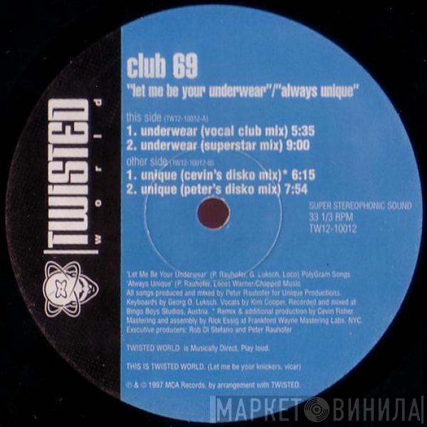 Club 69 - Let Me Be Your Underwear / Always Unique