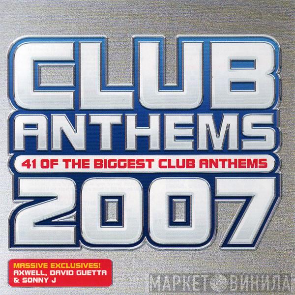  - Club Anthems 2007