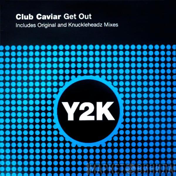 Club Caviar - Get Out