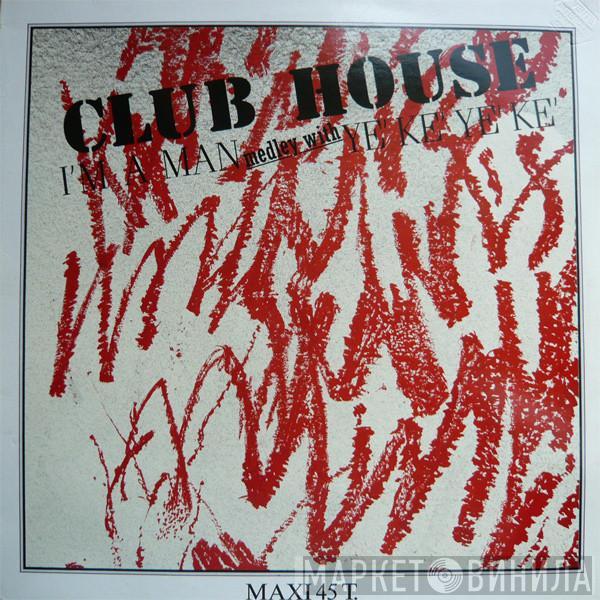  Club House  - I'm A Man / Ye Ke Ye Ke