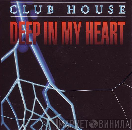 Club House - Deep In My Heart